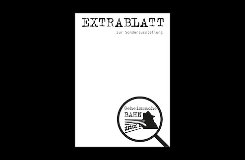 Das Extrablatt! - zur Sonderausstellung "Geheimsache Bahn" – DB Museum Nürnberg